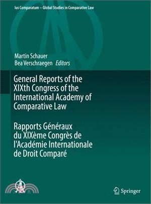 General Reports of the Xixth Congress of the International Academy of Comparative Law Rapports Generaux Du Xix? Congr??De L'academie Internationale De Droit Compare