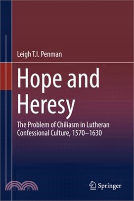 Hope and Heresy ― The Problem of Chiliasm in Lutheran Confessional Culture, 1570?630