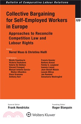 Collective Bargaining for Self-Employed Workers in Europe: Approaches to Reconcile Competition Law and Labour Rights