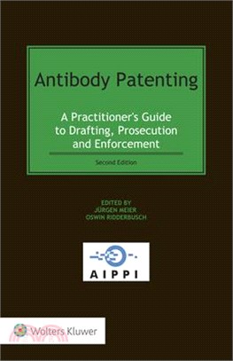 Antibody Patenting: A Practitioner's Guide to Drafting, Prosecution and Enforcement