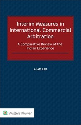 Interim Measures in International Commercial Arbitration: A Comparative Review of the Indian Experience
