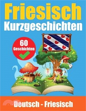 Kurzgeschichten auf Friesisch Deutsch und Friesisch Nebeneinander: Lernen Sie die friesische Sprache Zweisprachige Kurzgeschichten - Deutsch und Fries