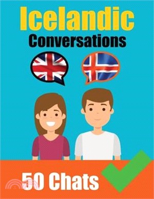 Conversations in Icelandic English and Icelandic Conversations Side by Side: Icelandic Made Easy: A Parallel Language Journey Learn the Icelandic lang