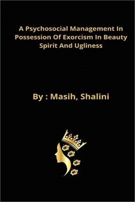 A psychosocial management in possession of exorcism in beauty spirit and ugliness