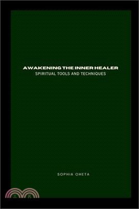 Awakening the Inner Healer: Spiritual Tools and Techniques