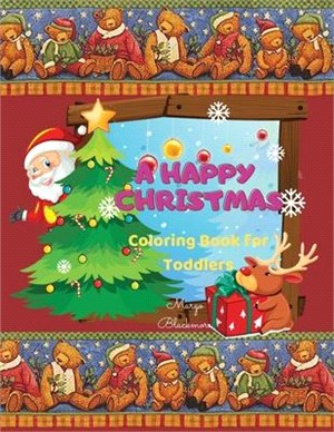 A Happy Christmas Coloring Book for Toddlers: A Cute and Fun Gift for Your Little One Ages 1-3, Ages 2-4, Preschool