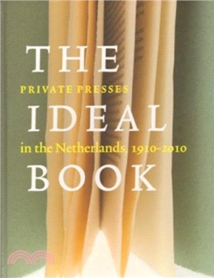 The Ideal Book：Private Presses in the Netherlands, 1910-2010