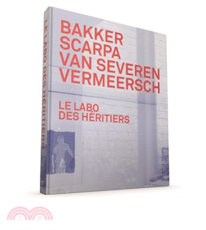 Le Labo des Heritiers: Bakker, Scarpa, Van Severen & Vermeersch