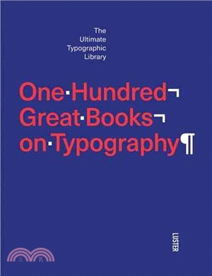 One Hundred Great Books on Typography: The Ultimate Typographic Library
