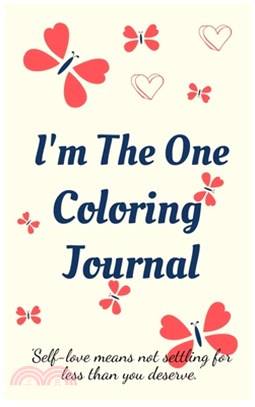 I'm the One Coloring Journal.Self-Exploration Diary, Notebook for Women with Coloring Pages and Positive Affirmations.Find Yourself, Love Yourself!