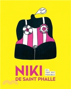 Niki de Saint Phalle: Here Everything is Possible
