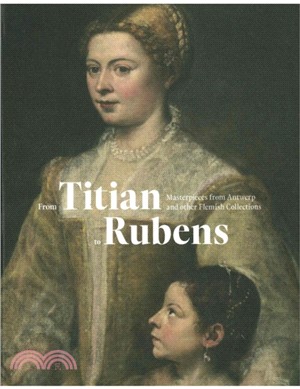 From Titian to Rubens：Masterpieces from Antwerp and other Flemish Collections