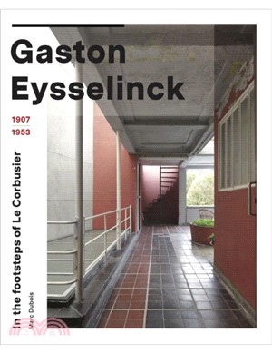 Gaston Eysselinck 1907-1953：In the Footsteps of Le Corbusier