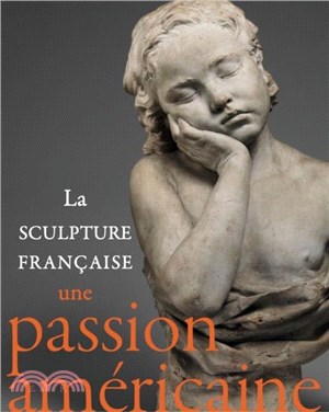 French Sculpture in America：An American Passion