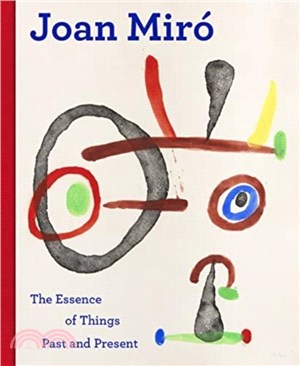 Joan Miro：The Essence of Things Past and Present