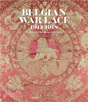 Belgian War Lace 1914-1918：The Collection of the Royal Museums of Art and History