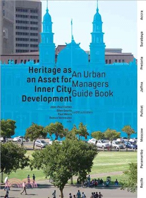 Heritage As an Asset for Inner City Development ― An Urban Managers' Guidebook
