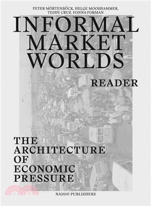 Informal Market Worlds ― Reader: the Architecture of Economic Pressure