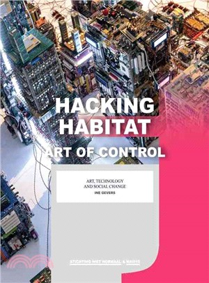 Hacking habitat :  art of control : art, technology and social change /