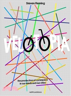 Velotopia ─ The production of cyclespace in our minds and our cities