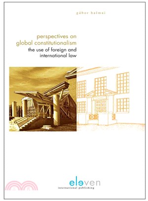 Perspectives on Global Constitutionalism ― The Use of Foreign and International Law