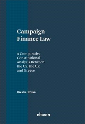 Campaign Finance Law: A Comparative Constitutional Analysis Between the Us, the UK and Greece