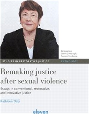 Remaking Justice After Sexual Violence, 4: Essays in Conventional, Restorative, and Innovative Justice