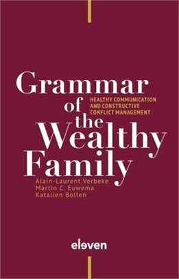 Grammar of the Wealthy Family: Healthy Communication and Constructive Conflict Management