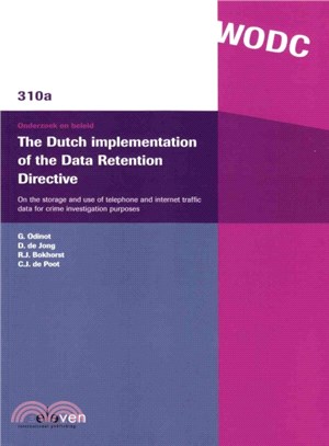 The Dutch Implementation of the Data Retention Directive ― On the Storage and Use of Telephone and Internet Traffic Data for Crime Investigation Purposes