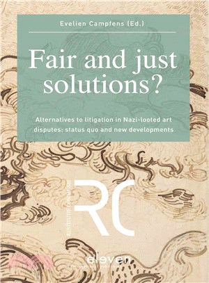 Fair and Just Solutions ― Alternatives to Litigation in Nazi-looted Art Disputes: Status Quo and New Developments