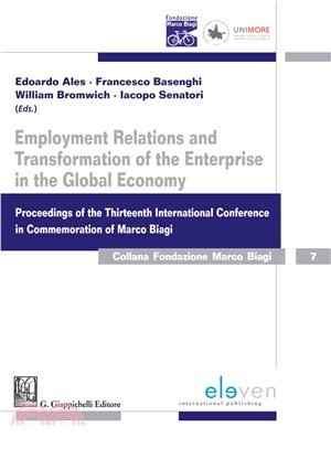 Employment Relations and Transformation of the Enterprise in the Global Economy ― Proceedings of the Thirteenth International Conference in Commemoration of Marco Biagi