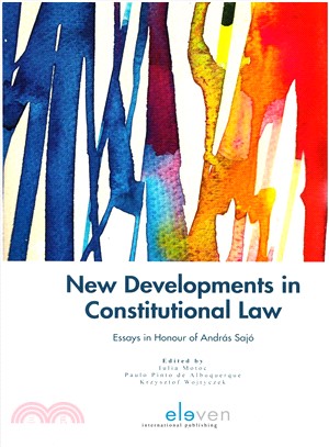 New Developments in Constitutional Law ― Essays in Honour of Andras Sajo