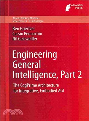 Engineering General Intelligence ― The Cogprime Architecture for Integrative, Embodied Agi