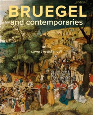 Bruegel and Contemporaries: Art as a Covert Resistance