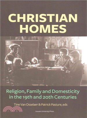 Christian Homes ― Religion, Family and Domesticity in the 19th and 20th Centuries