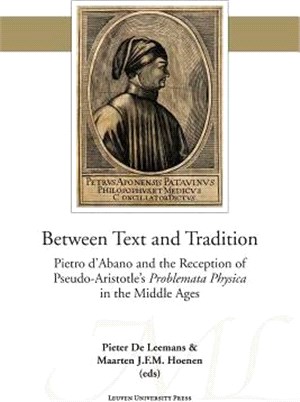 Between Text and Tradition ─ Pietro D'Abano and the Reception of Pseudo-Aristotle's Problemata Physica in the Middle Ages