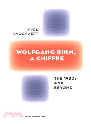 Wolfgang Rihm, a Chiffre ― The 1980s and Beyond