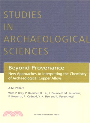 Beyond Provenance ― New Approaches to Interpreting the Chemistry of Archaeological Copper Alloys