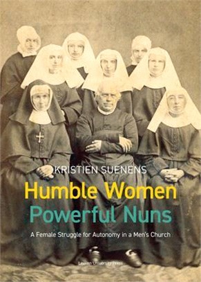 Humble Women, Powerful Nuns ― A Female Struggle for Autonomy in a Men's Church