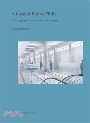 A Gust of Photo-Philia: Photography in the Art Museum