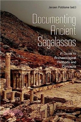 Documenting Ancient Sagalassos：A Guide to Archaeological Methods and Concepts