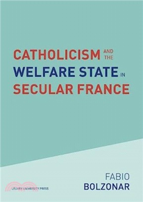 Catholicism and the Welfare State in Secular France：Continuities and Changes in the Catholic Mobilizations in the Social Policy Domain (1940-2017)