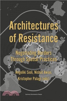Architectures of Resistance：Negotiating Borders Through Spatial Practices