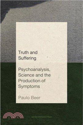 Truth and Suffering：Psychoanalysis, Science and the Production of Symptoms