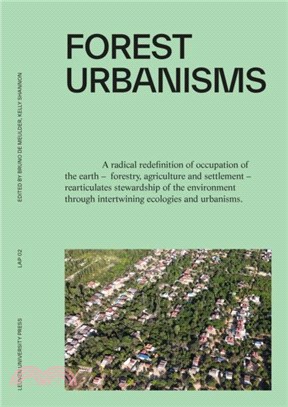 Forest Urbanisms：New Non-Human and Human Ecologies for the 21st Century