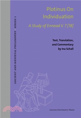 Plotinus on Individuation：A Study of Ennead V. 7 [18]. Text, Translation, and Commentary