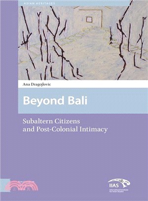 Beyond Bali ─ Subaltern Citizens and Post-Colonial Intimacy