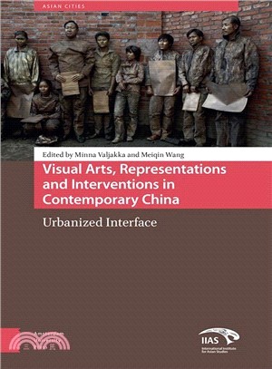 Visual Arts, Representations and Interventions in Contemporary China ― Urbanized Interface