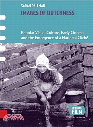 Images of Dutchness ― Popular Visual Culture, Early Cinema and the Emergence of a National Clich懁