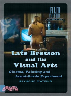 Late Bresson and the Visual Arts ― Cinema, Painting and Avant-garde Experiment